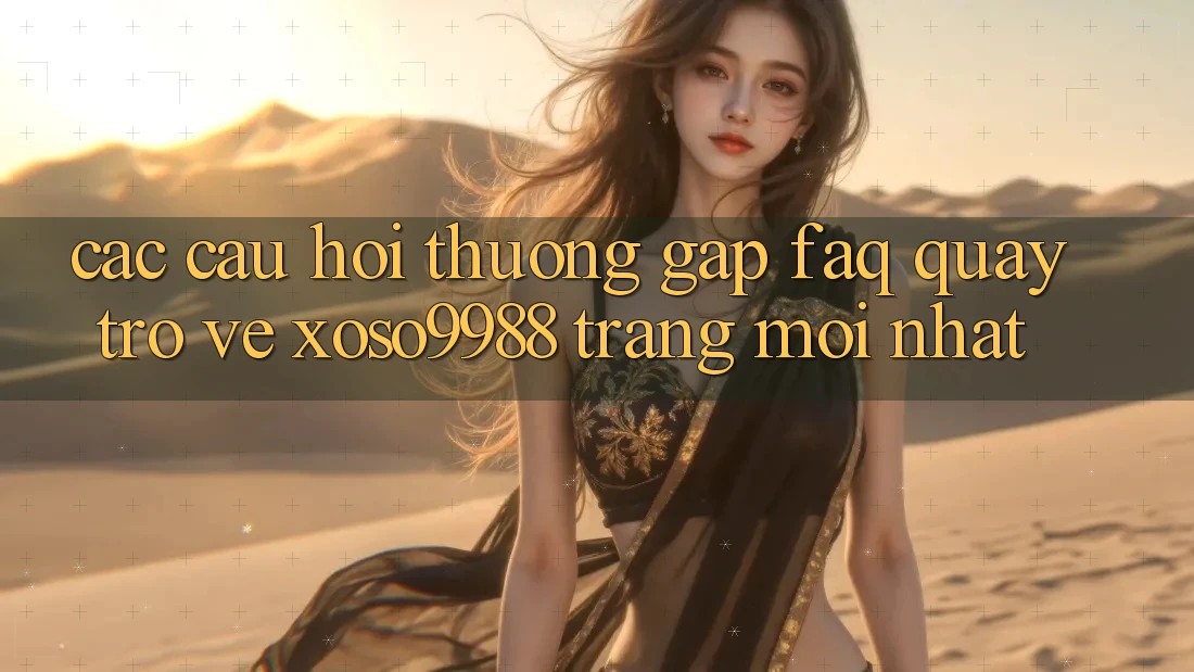Các câu hỏi thường gặp (FAQ) quay trở về xoso9988 trang mới nhất Các câu hỏi thường gặp (FAQ) quay trở về xoso9988 trang mới nhất