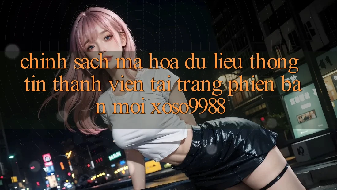 Chính sách mã hóa dữ liệu thông tin thành viên tại trang phiên bản mới xoso9988