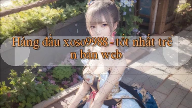 Hàng đầu xoso9988   tốt nhất trên bản web