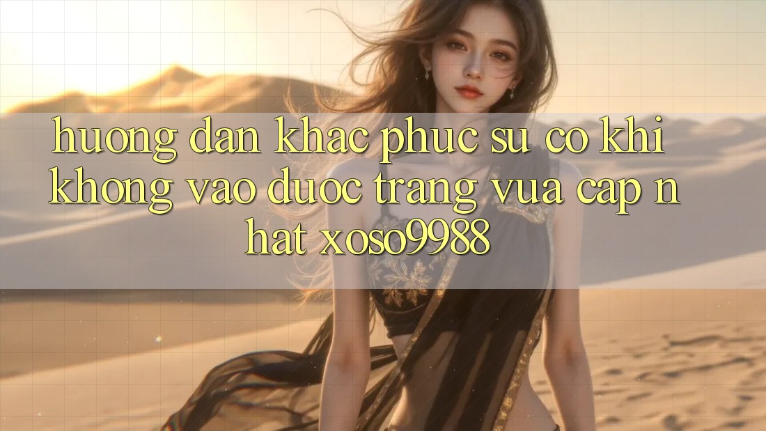 Hướng dẫn khắc phục sự cố khi không vào được trang vừa cập nhật xoso9988 Hướng dẫn khắc phục sự cố khi không vào được trang vừa cập nhật xoso9988