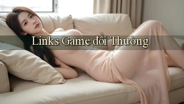 Links Game đổi thưởng