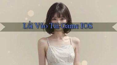 Lối vào Tải game iOS