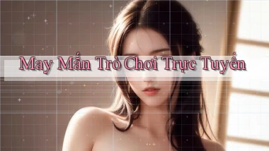 May mắn Trò chơi trực tuyến