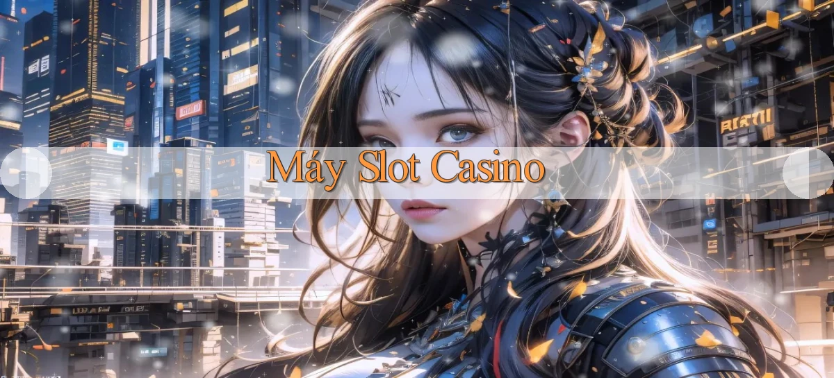 Máy slot Casino
