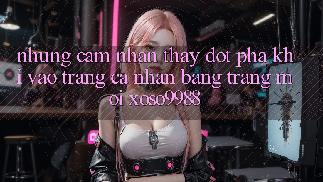 Những cảm nhận thấy đột phá khi vào trang cá nhân bằng trang mới xoso9988