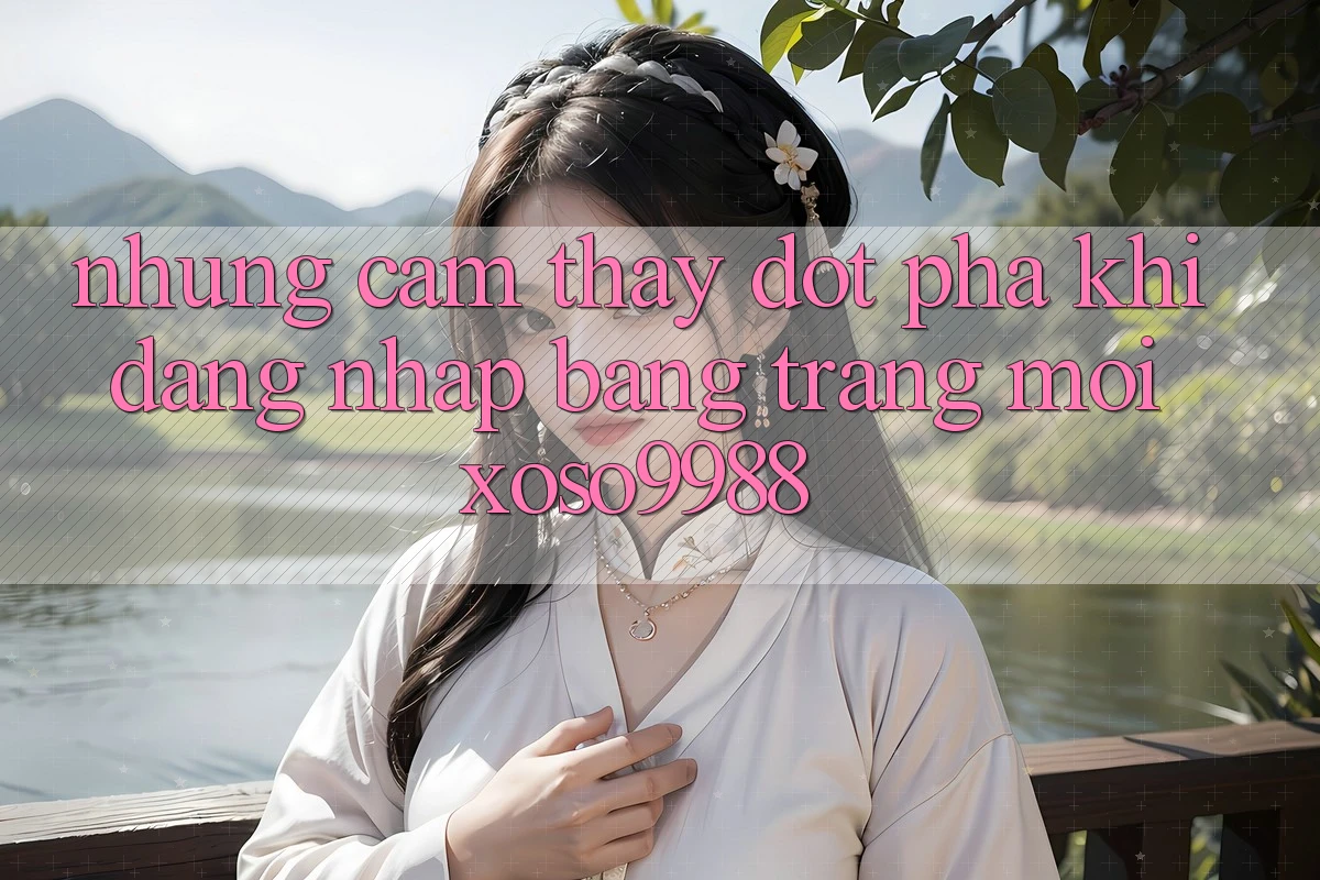 Những cảm thấy đột phá khi đăng nhập bằng trang mới xoso9988