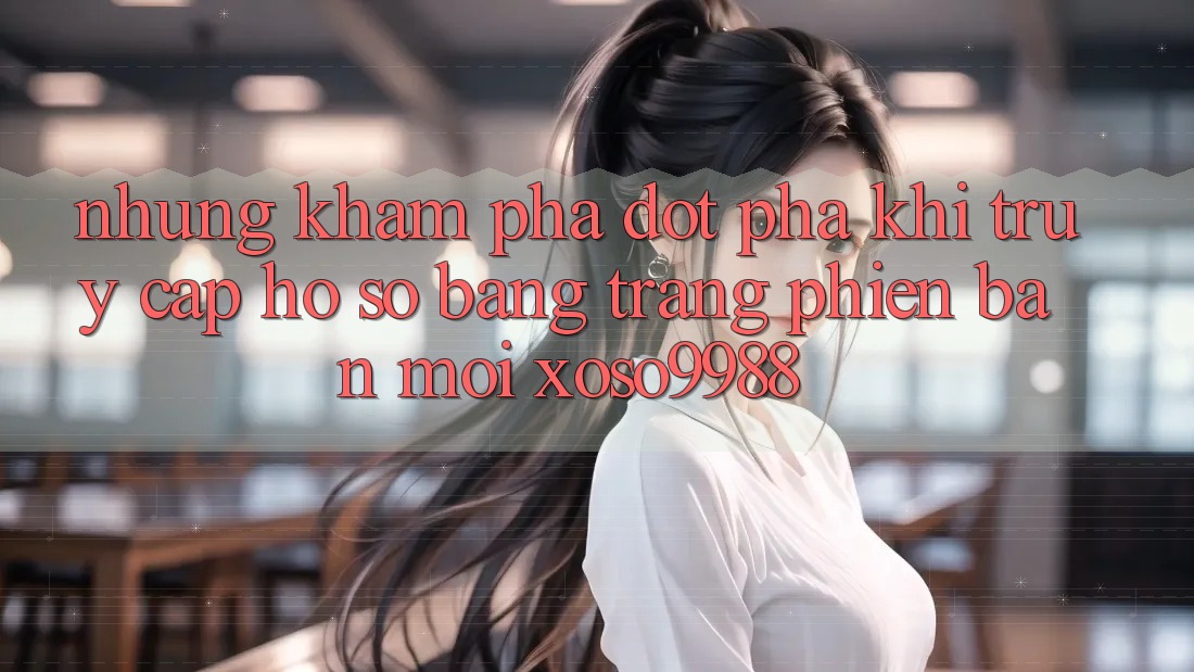 Những khám phá đột phá khi truy cập hồ sơ bằng trang phiên bản mới xoso9988