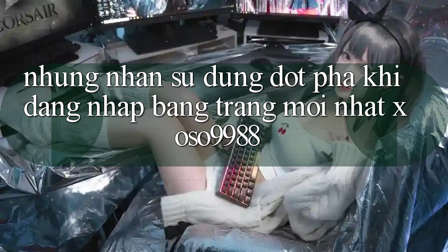 Những nhận sử dụng đột phá khi đăng nhập bằng trang mới nhất xoso9988 Những nhận sử dụng đột phá khi đăng nhập bằng trang mới nhất xoso9988