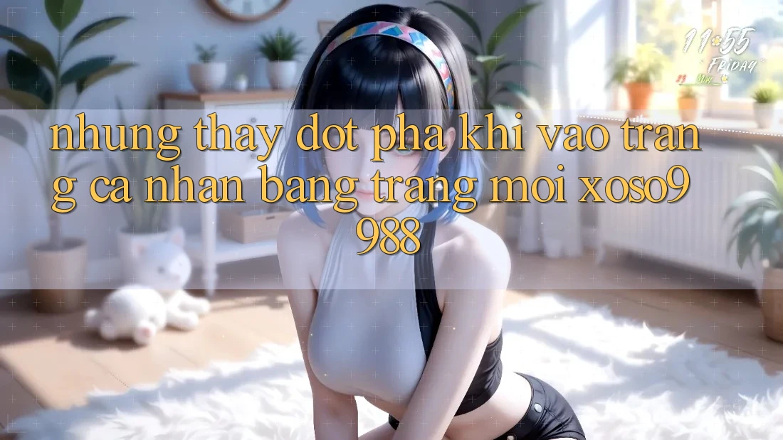 Những thấy đột phá khi vào trang cá nhân bằng trang mới xoso9988 Những thấy đột phá khi vào trang cá nhân bằng trang mới xoso9988