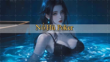 nổ hũ Poker