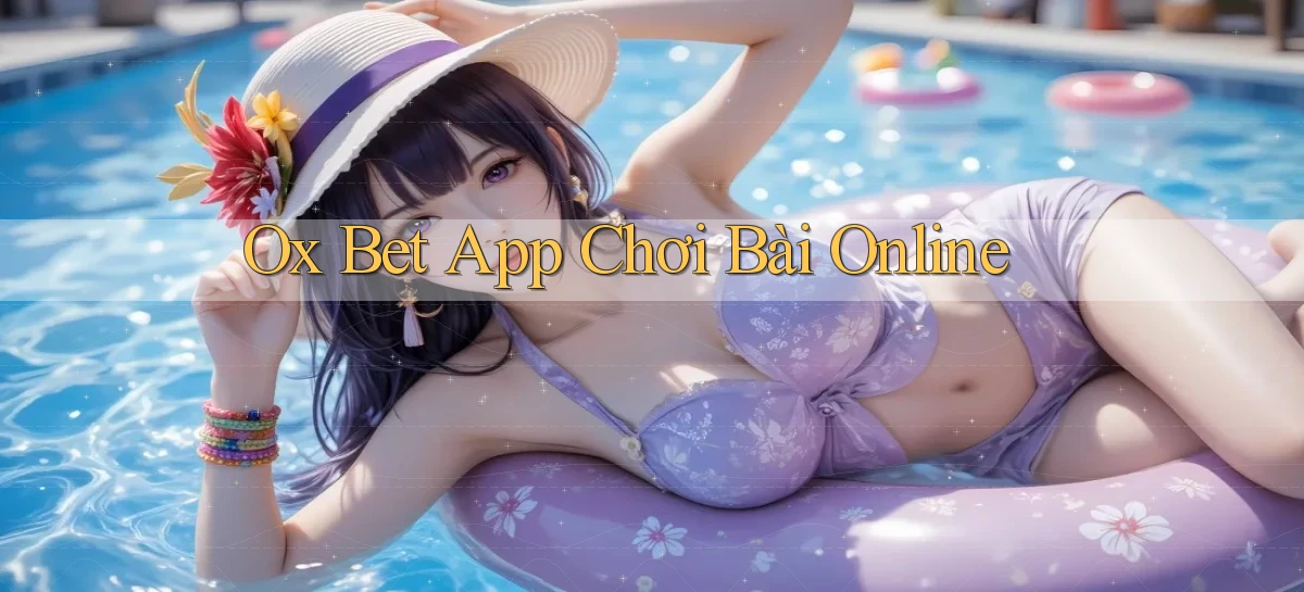 ox bet app chơi bài online