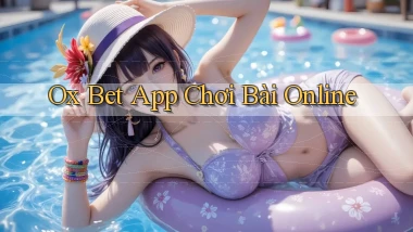 ox bet app chơi bài online