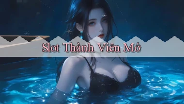 Slot Thành viên mớ