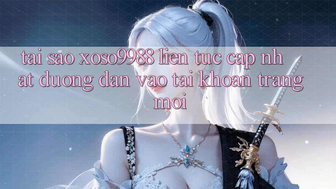 Tại sao xoso9988 liên tục cập nhật đường dẫn vào tài khoản trang mới? Tại sao xoso9988 liên tục cập nhật đường dẫn vào tài khoản trang mới?