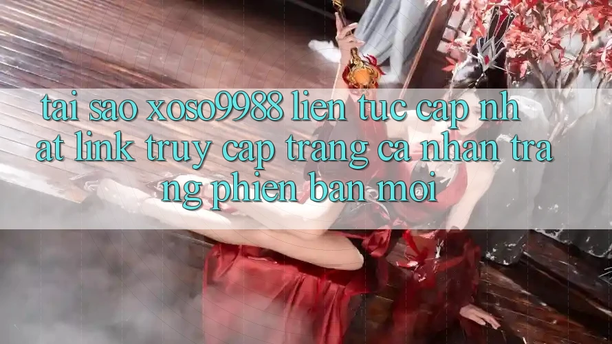 Tại sao xoso9988 liên tục cập nhật link truy cập trang cá nhân trang phiên bản mới? Tại sao xoso9988 liên tục cập nhật link truy cập trang cá nhân trang phiên bản mới?