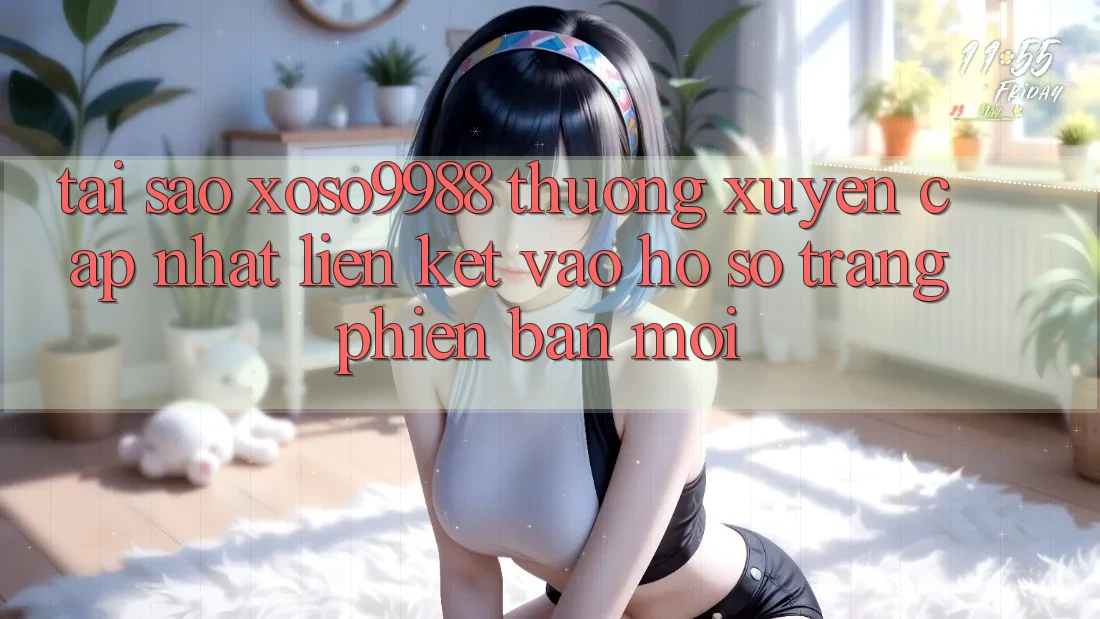 Tại sao xoso9988 thường xuyên cập nhật liên kết vào hồ sơ trang phiên bản mới? Tại sao xoso9988 thường xuyên cập nhật liên kết vào hồ sơ trang phiên bản mới?