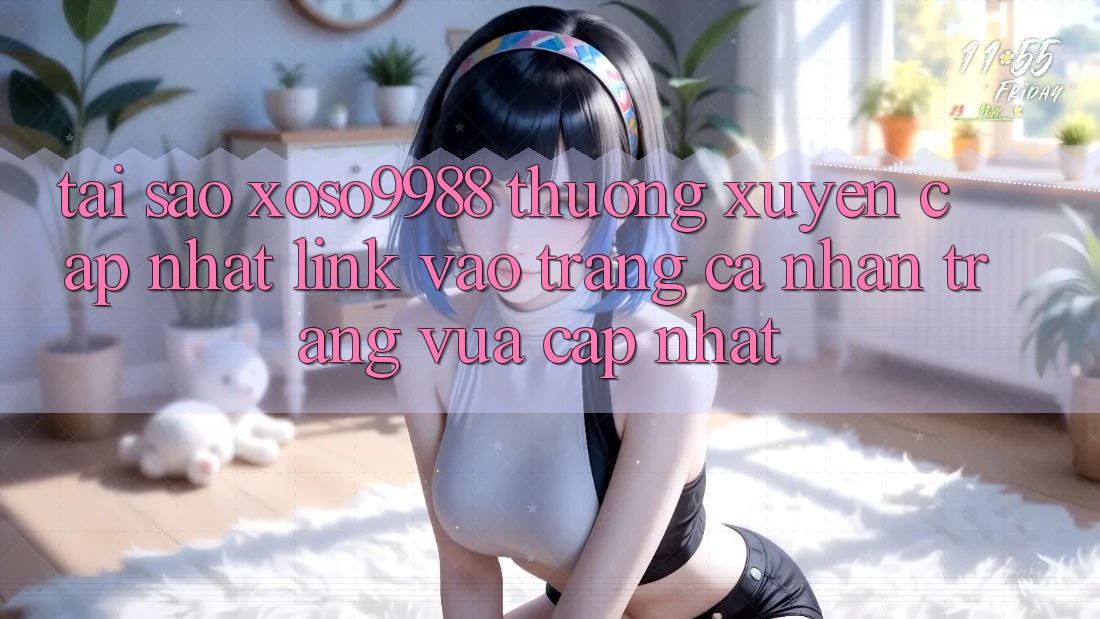 Tại sao xoso9988 thường xuyên cập nhật link vào trang cá nhân trang vừa cập nhật?