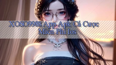 xoso9988  app apk cá cược miễn phí ios