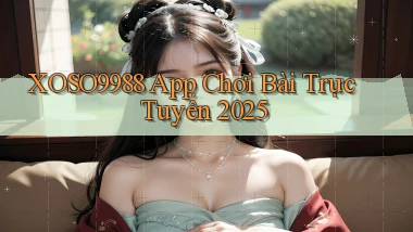 xoso9988  app chơi bài trực tuyến 2025