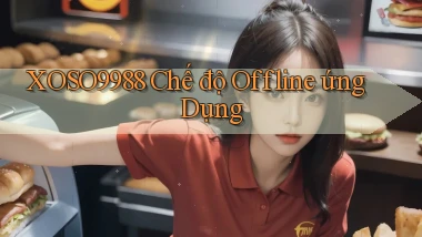 xoso9988  chế độ offline ứng dụng