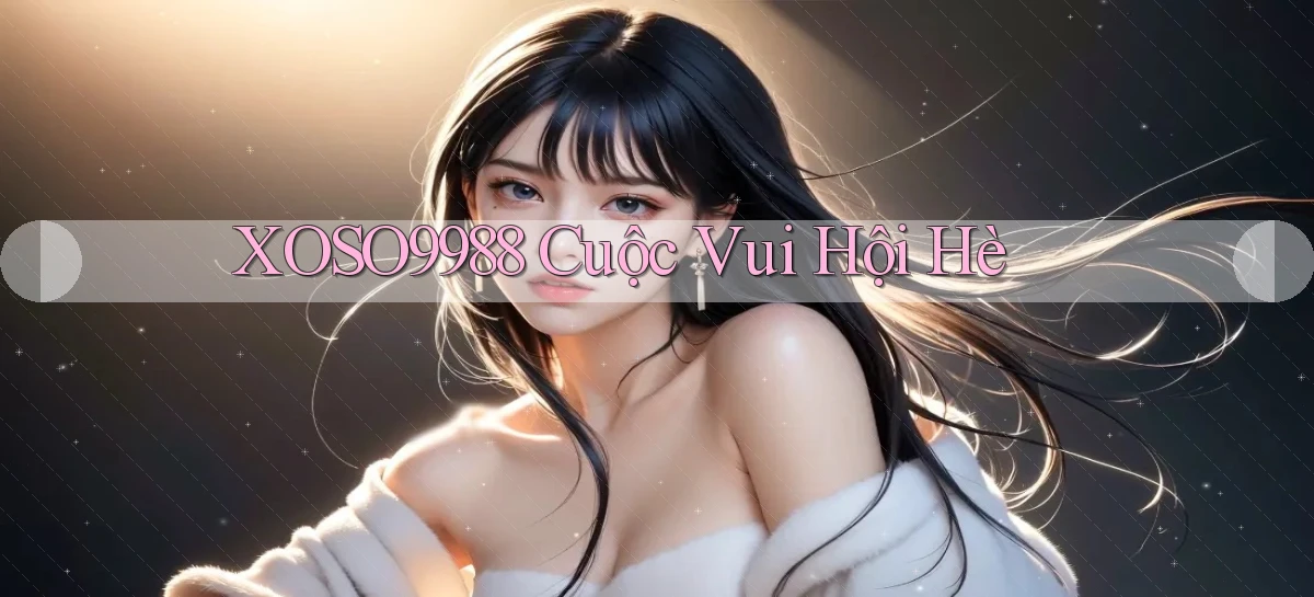 xoso9988  cuộc vui hội hè