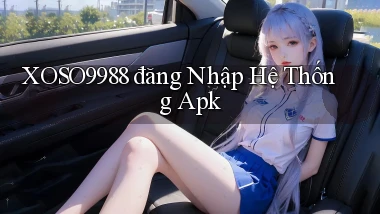 xoso9988  đăng nhập hệ thống apk