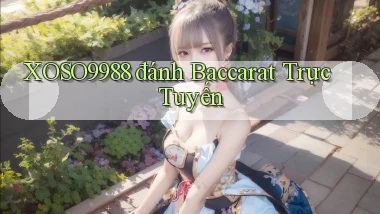 xoso9988  đánh baccarat trực tuyến