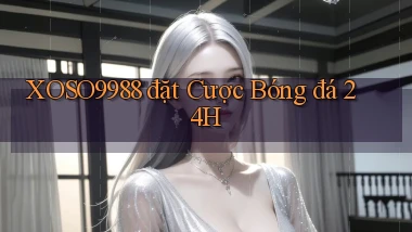 xoso9988  đặt cược bóng đá 24h