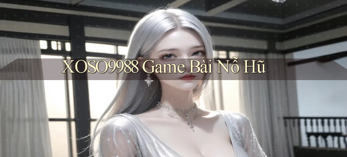 xoso9988  game bài nỗ hũ