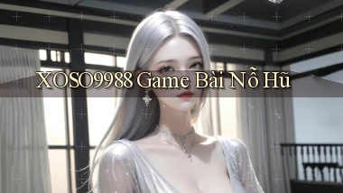 xoso9988  game bài nỗ hũ