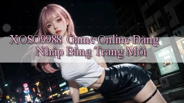 xoso9988 ｜ Game Online Đăng Nhập Bằng Trang Mới
