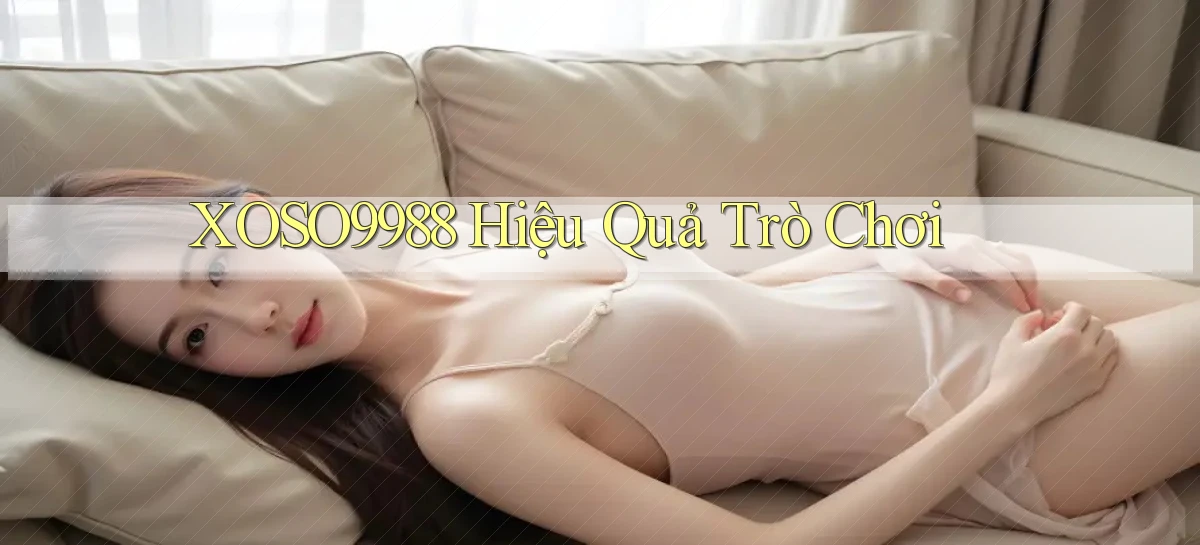 xoso9988  hiệu quả trò chơi