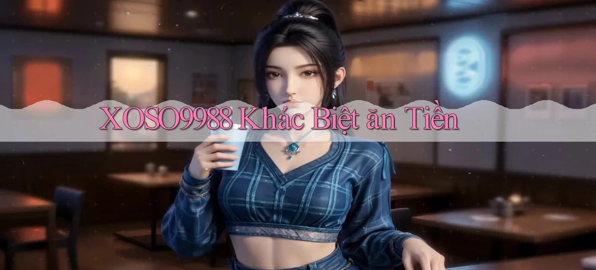xoso9988  khác biệt ăn tiền