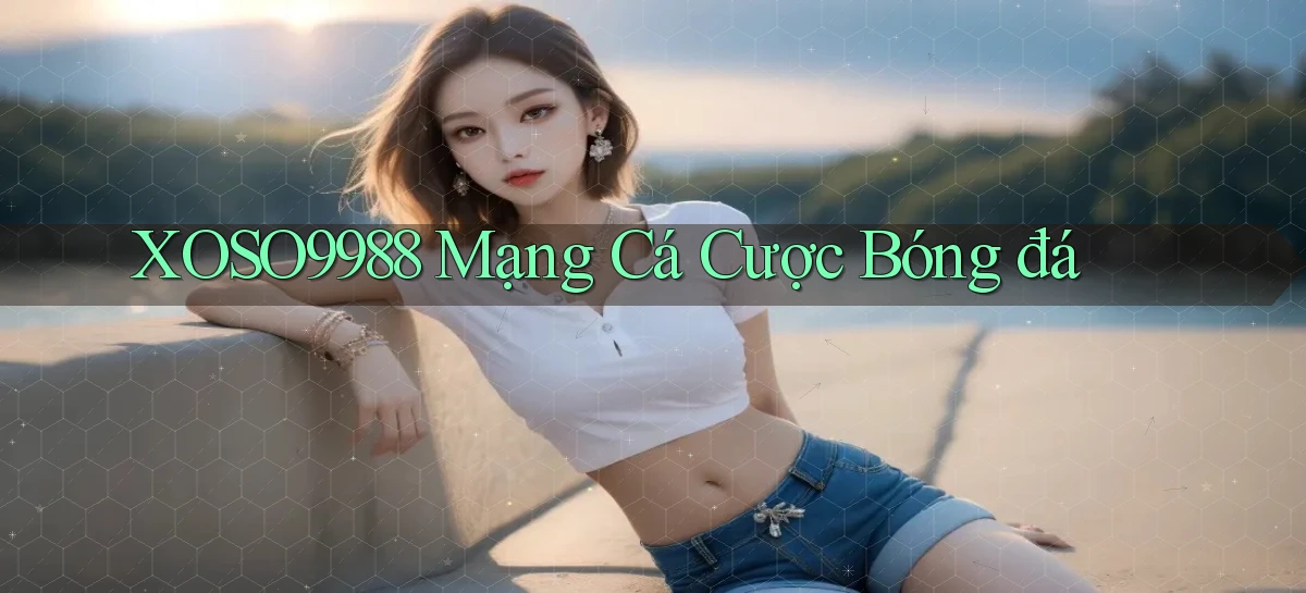 xoso9988  mạng cá cược bóng đá