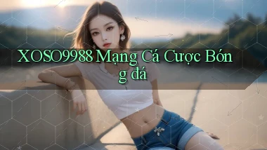 xoso9988  mạng cá cược bóng đá