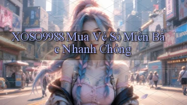 xoso9988  mua vé số miền bắc nhanh chóng