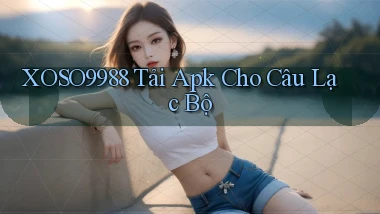 xoso9988  tải apk cho câu lạc bộ
