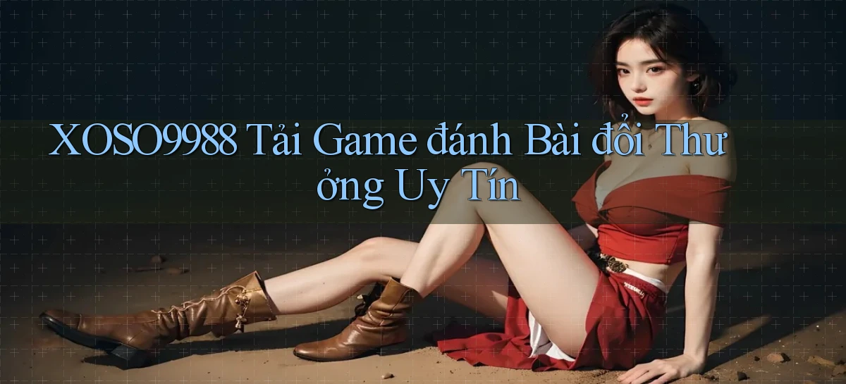 xoso9988  tải game đánh bài đổi thưởng uy tín