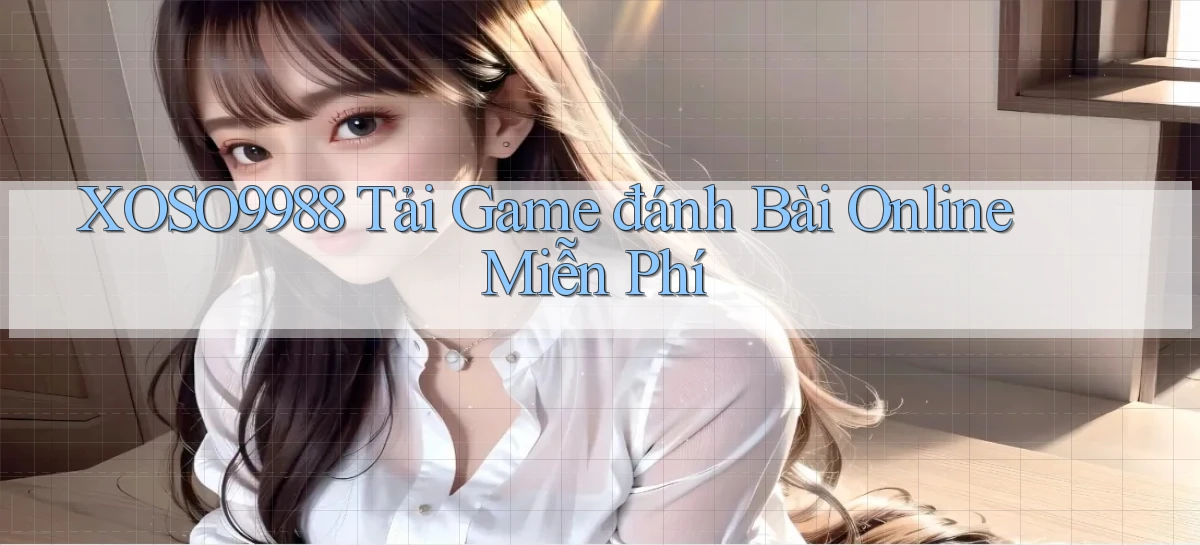 xoso9988  tải game đánh bài online miễn phí
