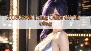 xoso9988  trang game đổi thưởng