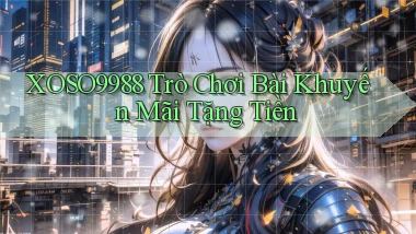 xoso9988  trò chơi bài khuyến mãi tặng tiền